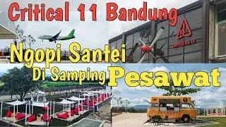 Critical 11 Bandung, Ngopi di Cafe Sambil Liat Pesawat Landing & Take Off