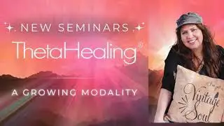 Новые семинары &mdash; ThetaHealing&reg;, развивающаяся методика