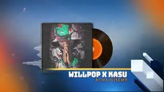 Willpop x Kasu_ACHA NISEMEY (Official Audio)
