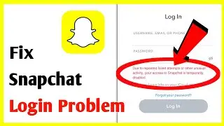How To Fix Snapchat Login Problem Due To Repeated Failed Attempts Or Other Unusual Activity