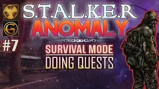 S.T.A.L.K.E.R Anomaly - Survival Mode EP 7 - Doing Some Quests
