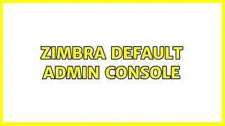Zimbra Default Admin Console