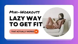 Micro-Workouts | The Lazy Way to Get Fit (That Actually Works)