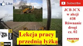 JCB 3CX w akcji. #38 cz.02 R&oacute;wnanie drogi. Lekcja pracy przednią łyżką.