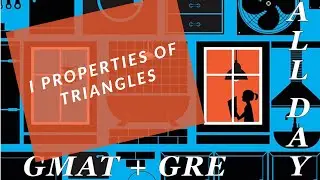GMAT - Triangle Geometry 1 - Properties of Triangles