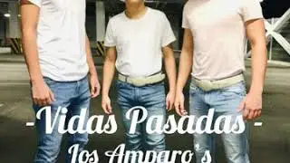 Vidas Pasadas - Los Amparo&rsquo;s