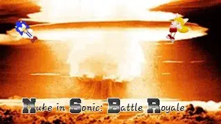 NUKE [sonic battle royale]
