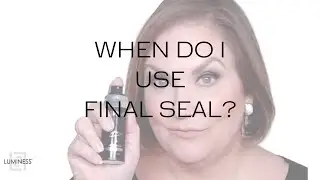 When is the right time to use Final Seal?
