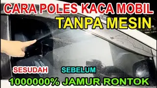 CARA POLES MANUAL KACA MOBIL UNTUK MENGHILANGKAN JAMUR DAN WATERSPOT PADA KACA MOBIL