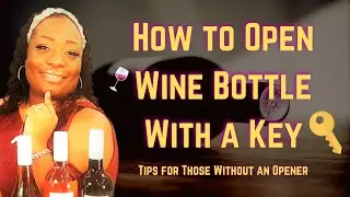 How to Open Wine Bottle With a Key | Tips for Those Without an Opener