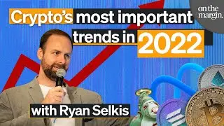 2022 Crypto Theses with Ryan Selkis