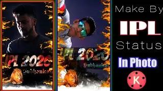 IPL 2020 Photo Editing / IPL Video Editing Tutorial / IPL 2020 Whatsapp Status Editing In Kinemaste