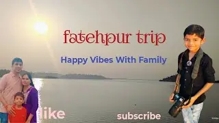 Fatepur trip(Happy Vibes With Family)🤠