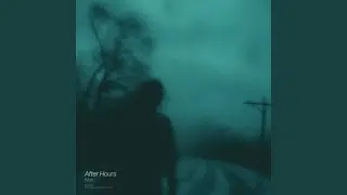 after hours (sped up)
