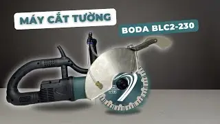 Review V&agrave; Cắt Test Thực Tế M&aacute;y Cắt Tường Boda BLC2-230