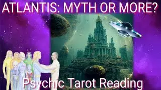 Atlantis the lost empire. fact? or fiction? psychic tarot reading