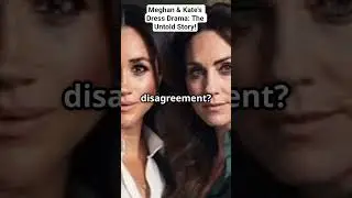 Meghan & Kate's Dress Drama: The Untold Story! #meghanmarkle #kate #royalfamily #dress #fashion #uk