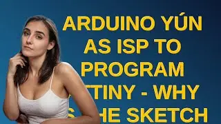 Arduino: Arduino Y&uacute;n as ISP to program Attiny - why is the sketch not working after successful up...