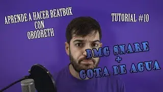 Tutorial de Beatbox #10 | BMG Snare y Gota de Agua | Orodreth