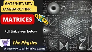 Physics Quiz-Matrices. GATE/ NET/ SET/ JAM/ JEST/ BARC