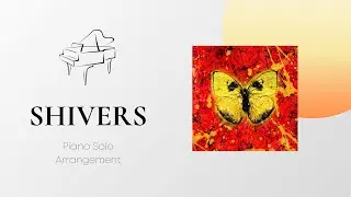 Shivers - Ed Sheeran (Piano Sheet Music)