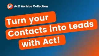 Turn Your Contacts Into Leads with Act!