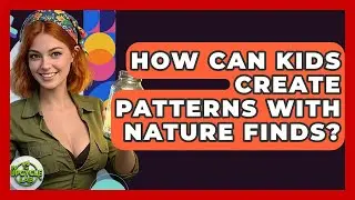 How Can Kids Create Patterns With Nature Finds? - The Upcycle Lab