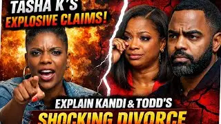 Tasha K&rsquo;s Explosive Claims Explain Kandi & Todd&rsquo;s Shocking Divorce
