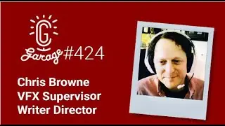 CG Garage Podcast | Chris Browne &mdash; VFX Supervisor/Writer/Director