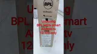 unboxing BPL tv led smart Android model -32H-D4301#youtube short video hindi