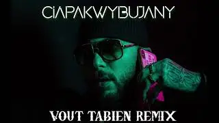 Malik Montana x Kazior - Ciapakwybujany (VOUT TABIEN REMIX)
