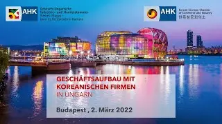 &bdquo;AHK-Netz&ldquo; Veranstaltung - Gesch&auml;ftsaufbau mit koreanischen Firmen in Ungarn