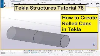 Учебное пособие по Tekla Structures 78 | Как создать рулонные банки в Tekla
