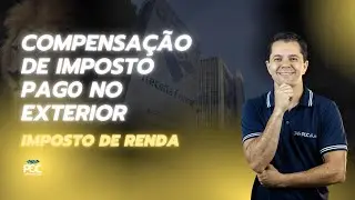 COMPENSA&Ccedil;&Atilde;O DE IMPOSTO PAGO NO EXTERIOR