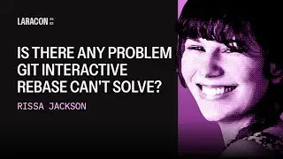 Master Git Interactive Rebase | Rissa Jackson Laracon US 2025
