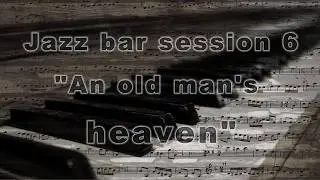 Jazz bar session 6 - An old man's heaven 2023 BEAT SMOOTH BASS PIANO SAX IMPROVISATION KLV Hitz