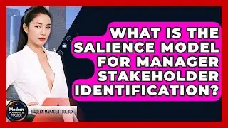 What Is The Salience Model For Manager Stakeholder Identification? - Modern Manager Toolbox