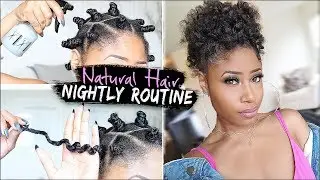 Natural Hair ➟ NIGHT TIME ROUTINE for GROWING, HEALTHY Hair! (easy + affordable)