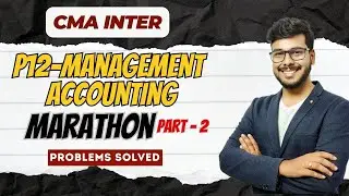 CMA INTER DEC 2025 | P12 MANAGEMENT ACCOUNTING MARATHON | PART 2 | COSTFIN ACADEMY