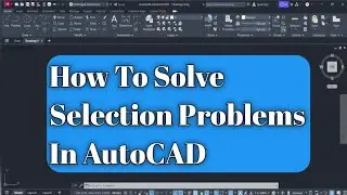 How to solve the selection problem in AutoCAD || Selection Problem