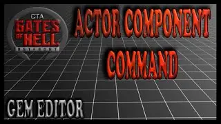 How To Use Actor Component Command | Gates of Hell Gem Editor Tutorials | Ep 41