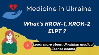 What is KROK-1, KROK-2 & ELPT (English Language Proficiency Test) ? Medicine & Medical Exams Ukraine
