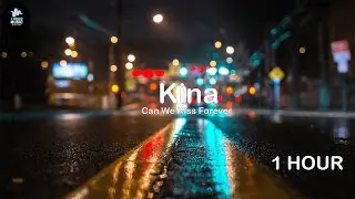 Kina - Can We Kiss Forever?,ft. Adriana Proenza - [ 1 HOUR ]