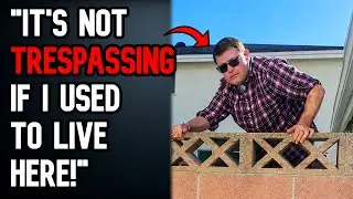 Creep Sneaks Into HOUSE Because He USED To Live Here! - r/EntitledPeople