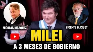 Milei a 3 meses de gobierno | Nicolás Márquez y Vicente Massot