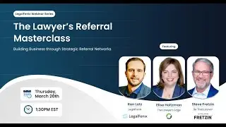 LegalFenix Webinar Series | The Lawyer's Referral Masterclass