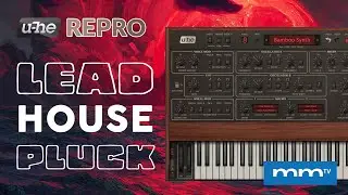 MMTV: u-he - Repro 5 Lead House Pluck | Eric Burgess