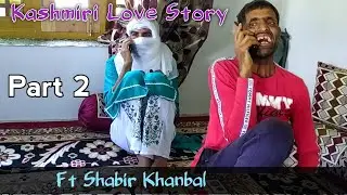 Kashmiri Love Story - Ft Shabir Khanbal - Part 2