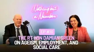 Episode 10: The Rt Hon Damian Green on Ageism, Employment, and Social Care