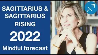 SAGITTARIUS & SAGITTARIUS RISING ASTROLOGY FORECAST 2022
